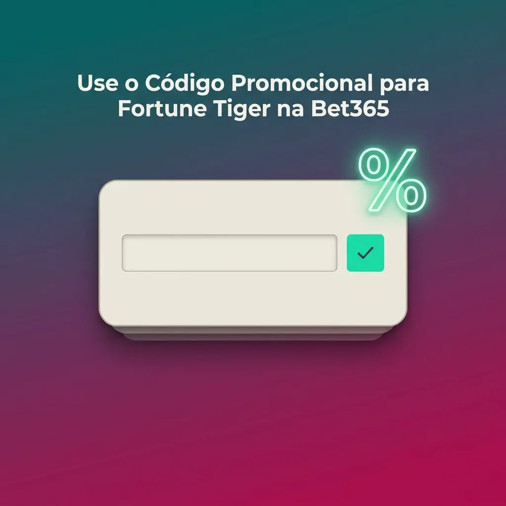 Código promocional Fortune Tiger na Bet365 para obter vantagens adicionais no cadastro e promoções